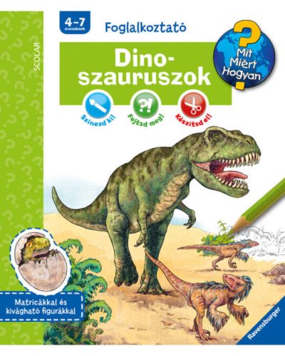 Scolar Dinoszauruszok (Mit? Miért? Hogyan? Foglalkoztató)