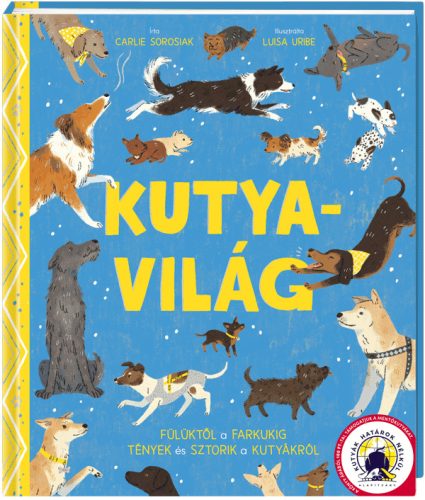 Kutyavilág - Fülüktől a farkukig - Tények és sztorik a kutyákról