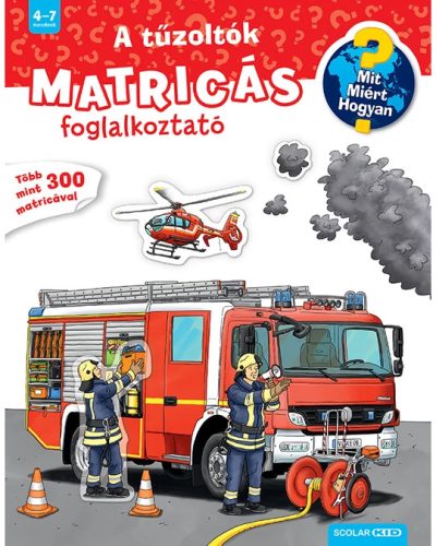 A tűzoltók - Mit? Miért? Hogyan?  - Matricás foglalkoztató